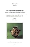 The Iconography of Greek Cult in the Archaic and Classical Periods: Proceedings of the First International Seminar on Ancient Greek Cult, organised by ... 16-18 Novembre 1990) (Kernos suppléments)