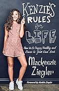 Kenzie&#x27;s Rules for Life: How to Be Happy, Healthy, and Dance to Your Own Beat 