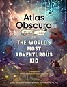 The Atlas Obscura Explorer’s Guide for the World’s Most Adven... by Dylan Thuras