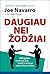 Daugiau nei žodžiai. FTB agento patarimai, kaip greitai ir teisingai suprasti kūno ženklus