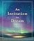 An Invitation to Dream: A Bedtime Companion to Fill Your Sleep with Wonder