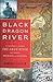 Black Dragon River: A Journey Down the Amur River Between Russia and China
