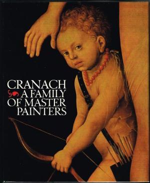 Cranach: A Family of Master Painters