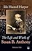 The Life and Work of Susan B. Anthony (Volumes 1&2): Complete Illustrated Edition; Including Antony's Speeches, Letters, Memoirs and Vignettes