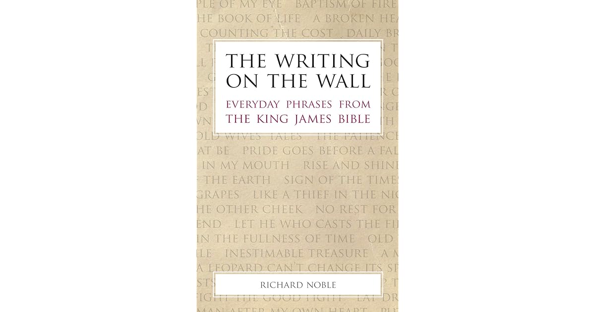 The Writing on the Wall Everyday Phrases from the King James Bible by