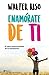 Enamórate de ti (Edición mexicana) by Walter Riso
