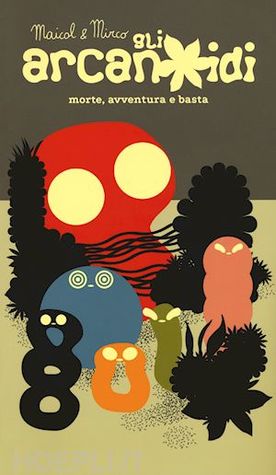 Gli Arcanoidi: Morte, avventura e basta (Paperback)