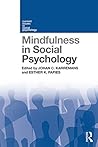 Mindfulness in Social Psychology (Current Issues in Social Psychology) Mindfulness in Social Psychology (Current Issues in Social Psychology)