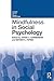 Mindfulness in Social Psychology (Current Issues in Social Psychology)