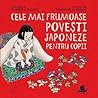 Cele mai frumoase povești japoneze pentru copii by Florence Sakade