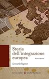Storia dell'integrazione europea (nuova edizione) (Quality paperbacks Vol. 465) (Italian Edition) Storia dell'integrazione europea (nuova edizione) (Quality paperbacks Vol. 465) (Italian Edition)