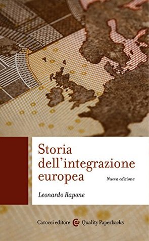 Storia dell'integrazione europea (nuova edizione) (Quality paperbacks Vol. 465) (Italian Edition)