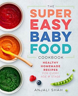 Super Easy Baby Food Cookbook: Healthy Homemade Recipes for Every Age and Stage (Kindle Edition)