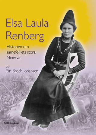 Elsa Laula Renberg: historien om samefolkets stora Minerva (Hardcover)