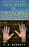 Prisoners of Dystopia by C.M. Barrett