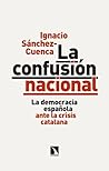 La confusión nacional: La democracia española ante la crisis catalana (Mayor nº 664) (Spanish Edition)
