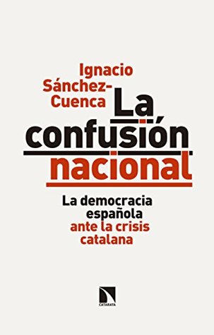 La confusión nacional: La democracia española ante la crisis catalana (Mayor nº 664) (Spanish Edition)