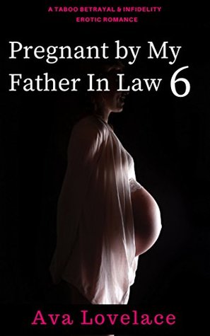 Pregnant by My Father in Law 6 (Kindle Edition)