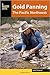 Gold Panning the Pacific Northwest: a guide to the area's best sites for gold