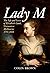 Lady M: The Life and Loves ...