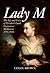 Lady M: The Life and Loves of Elizabeth Lamb, Viscountess Melbourne 1751-1818