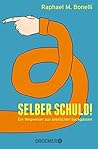 Selber schuld!: E...
