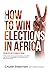 How to Win Elections in Afr...