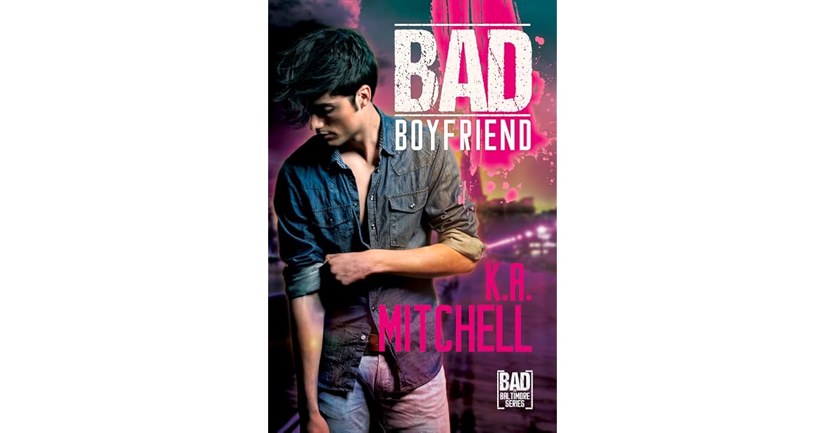 Bad Boyfriend by K.A. Mitchell
