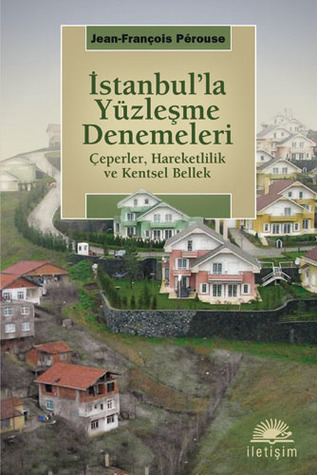İstanbul'la Yüzleşme Denemeleri: Çeperler, Hareketlilik ve Kentsel Bellek (Paperback)