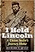 I Held Lincoln by Richard E. Quest