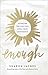 Enough by Sharon Jaynes Enough by Sharon Jaynes