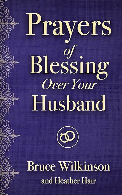 Prayers of Blessing over Your Husband (Freedom Prayers)