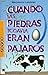 Cuando las piedras todavía eran pájaros (Spanish Edition)