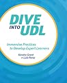 Dive into UDL: Immersive Practices to Develop Expert Learners Dive into UDL: Immersive Practices to Develop Expert Learners
