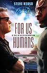 For Us Humans by Steve Rzasa For Us Humans by Steve Rzasa