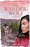 Der Wanderwolf: Folge deinem Herzen
