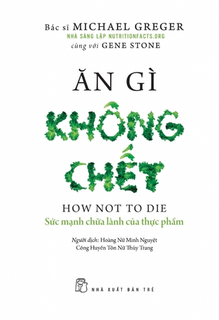 Ăn Gì Không Chết - Sức Mạnh Chữa Lành Của Thực Phẩm