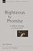 Righteous by Promise: A Bib...