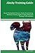 Alusky Training Guide Alusky Training Book Features: Alusky Housetraining, Obedience Training, Agility Training, Behavioral Training, Tricks and More