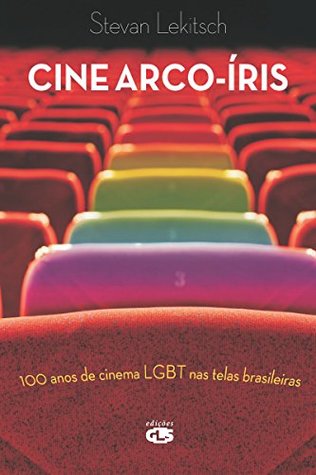 Cine arco-íris: 100 anos de cinema LGBT nas telas brasileiras (Portuguese Edition)