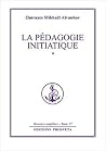 La Pédagogie Initiatique 1 (The Complete Works, #27) La Pédagogie Initiatique 1 (The Complete Works, #27)