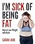 I'm Sick of Being Fat: How to Lose Weight With Keto (Ketogenic Diet Book 1)