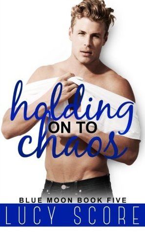 Books Holding on to Chaos (Blue Moon #5) Download Free