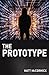 The Prototype by Matt McCormick The Prototype by Matt McCormick