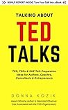 Talking About TED Talks: TED, TEDx & SUE Talk Preparation Ideas for Authors, Coaches, Consultants & Entrepreneurs