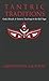 Tantric Traditions: Gods, Rituals, & Esoteric Teachings in the Kali Yuga