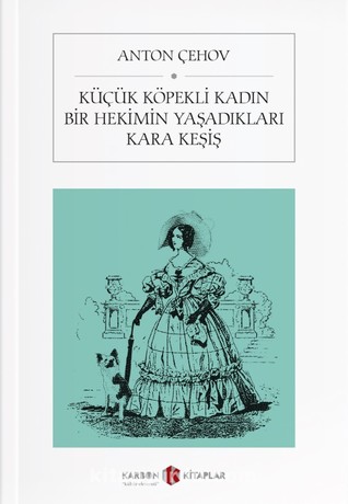 Küçük Köpekli Kadın & Bir Hekimin Yaşadıkları & Kara Keşiş