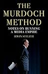 The Murdoch Method: Notes on Running a Media Empire