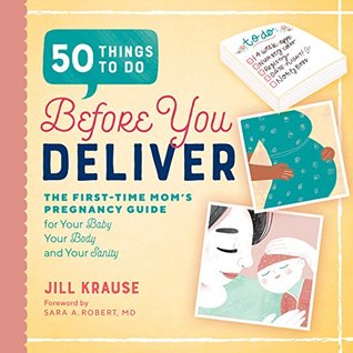 50 Things to Do Before You Deliver: The First Time Moms Pregnancy Guide (Kindle Edition)