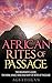AFRICAN RITES OF PASSAGE by Agbadjigan Olaitan